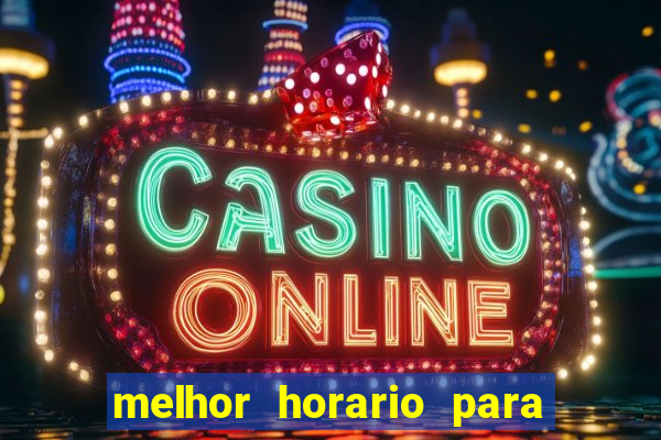 melhor horario para jogar brabet