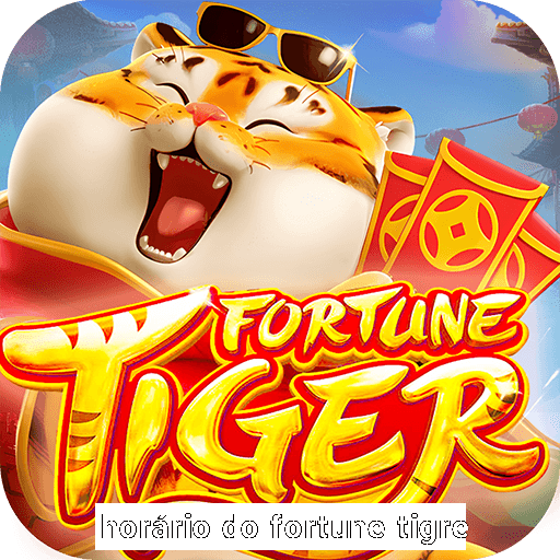 horário do fortune tigre