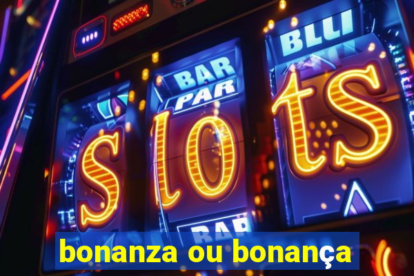 bonanza ou bonança