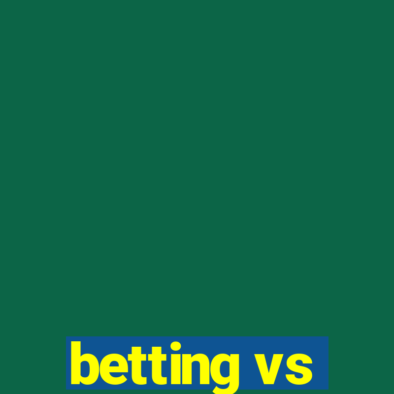 betting vs