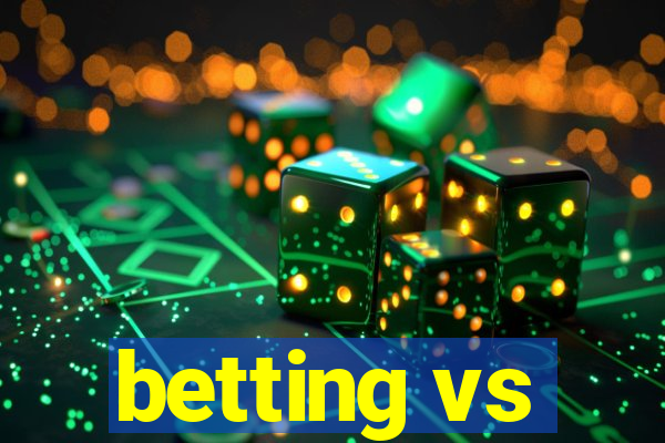 betting vs