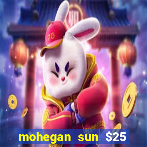 mohegan sun $25 free slot play