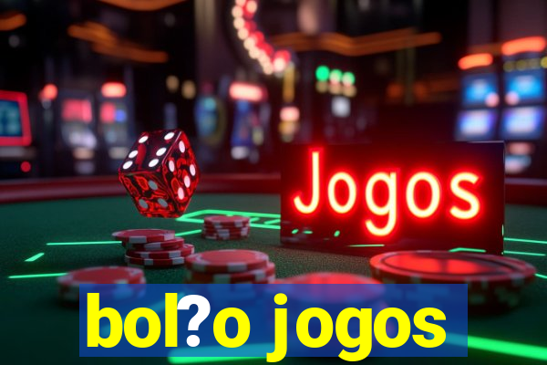 bol?o jogos