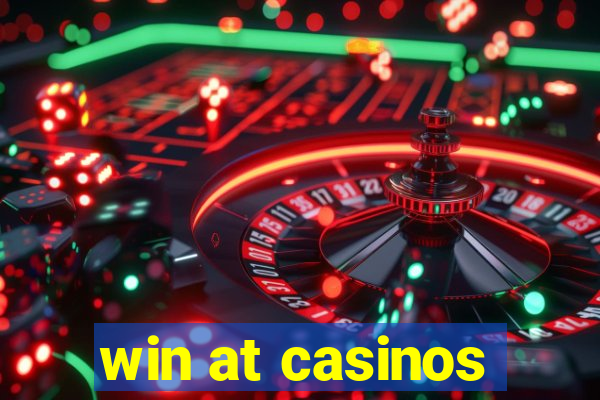 win at casinos