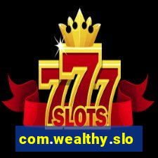 com.wealthy.slots.games.app