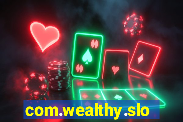 com.wealthy.slots.games.app