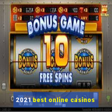 2021 best online casinos