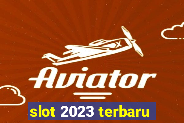 slot 2023 terbaru