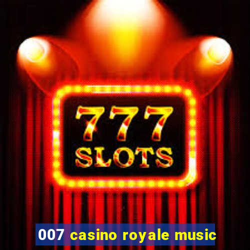 007 casino royale music