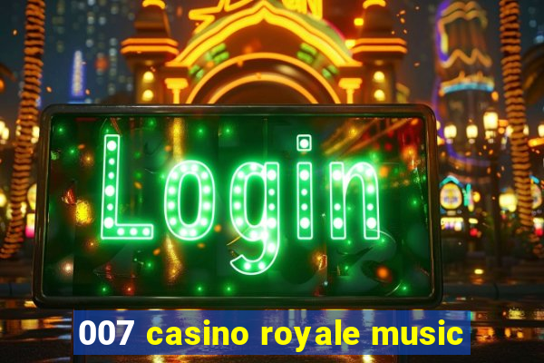 007 casino royale music