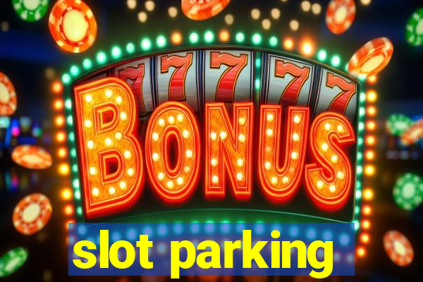 slot parking