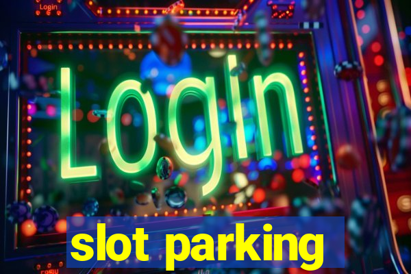 slot parking