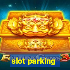 slot parking