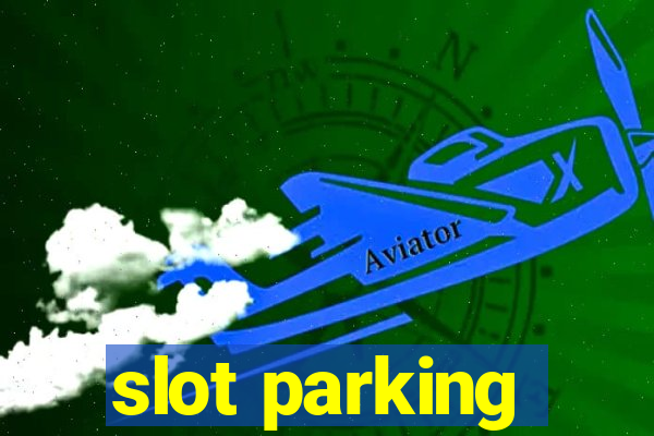 slot parking