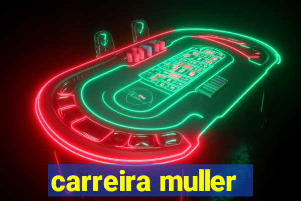 carreira muller