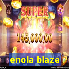 enola blaze