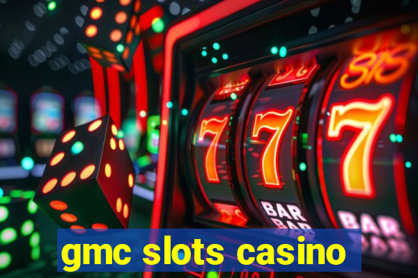 gmc slots casino