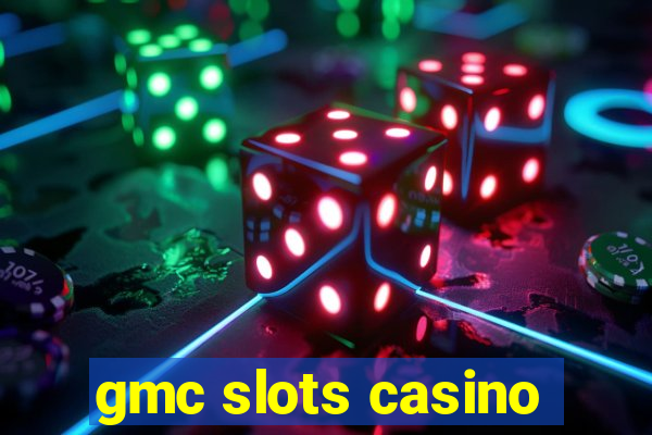 gmc slots casino