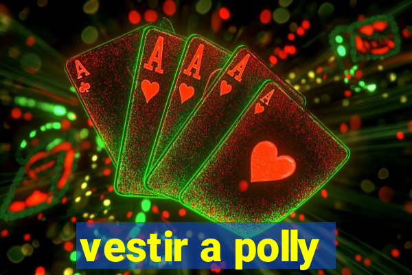 vestir a polly