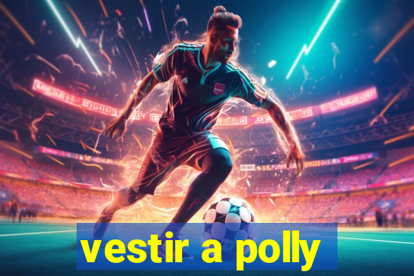 vestir a polly