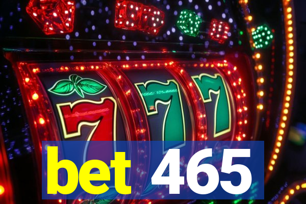 bet 465