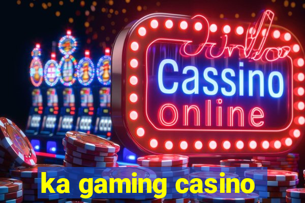 ka gaming casino