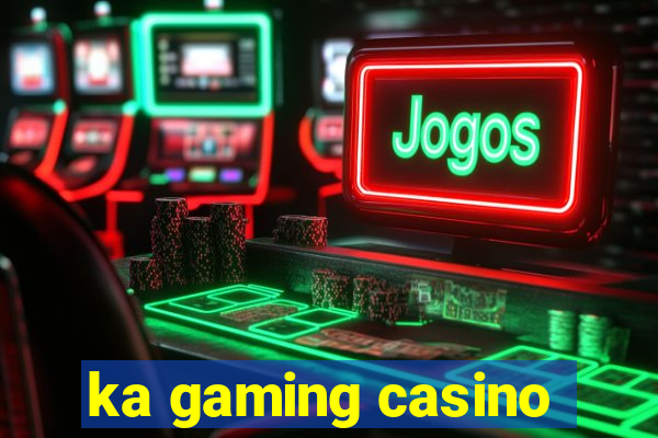 ka gaming casino