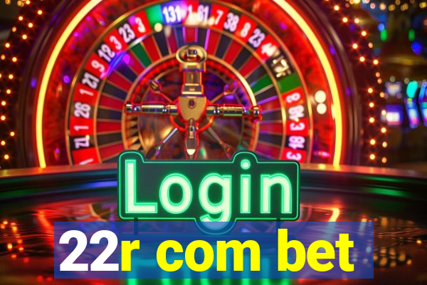 22r com bet