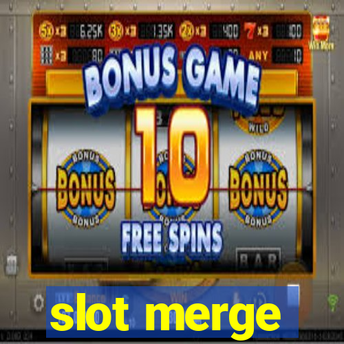 slot merge