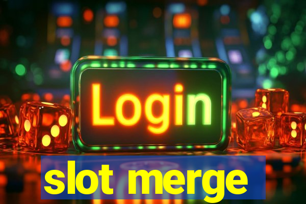 slot merge