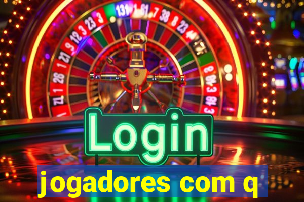 jogadores com q