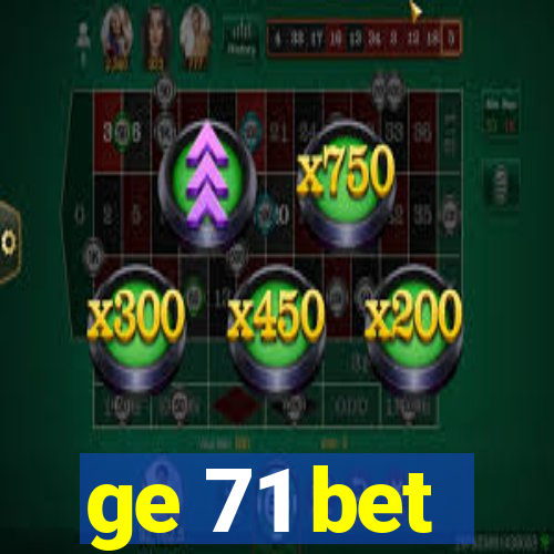 ge 71 bet