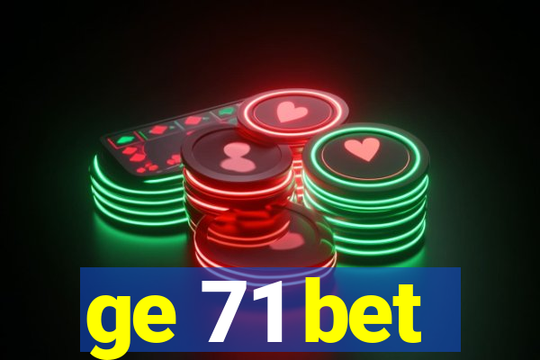 ge 71 bet