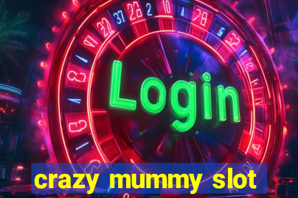 crazy mummy slot