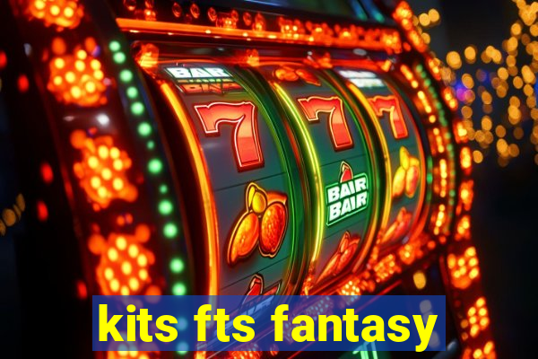 kits fts fantasy