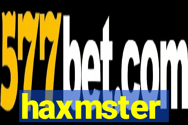 haxmster