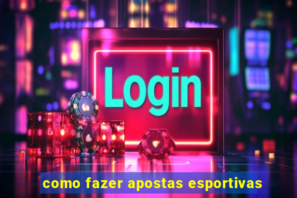 como fazer apostas esportivas