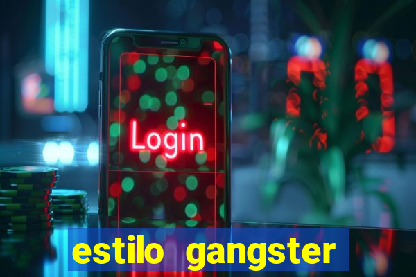 estilo gangster shopping popular