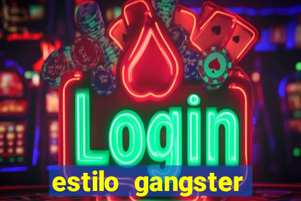 estilo gangster shopping popular