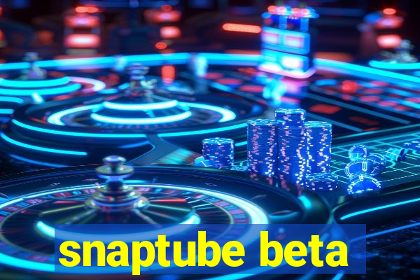 snaptube beta