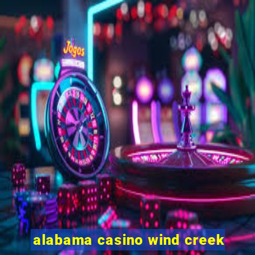 alabama casino wind creek