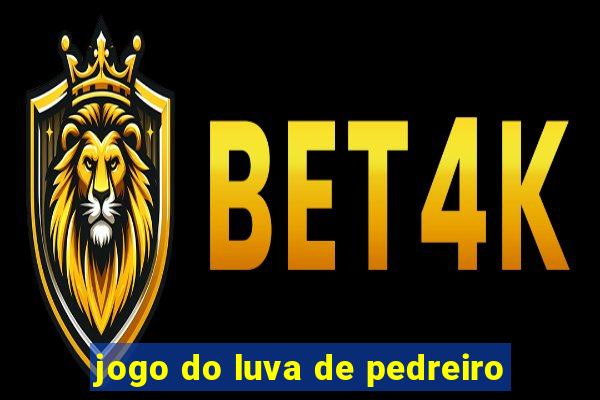 jogo do luva de pedreiro