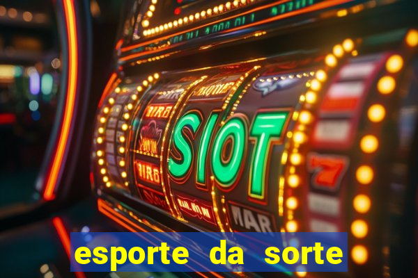 esporte da sorte casino online