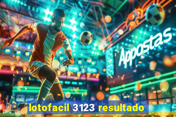 lotofacil 3123 resultado