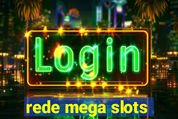 rede mega slots