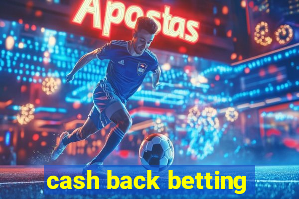 cash back betting