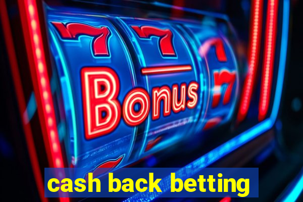 cash back betting