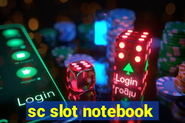 sc slot notebook