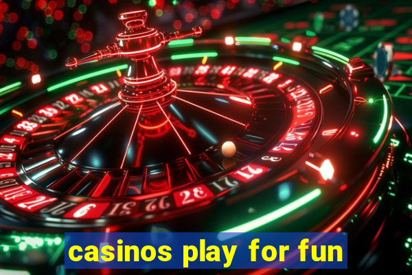 casinos play for fun