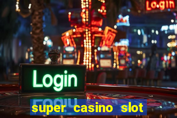 super casino slot paga mesmo